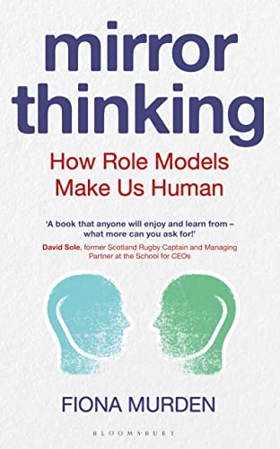 Mirror Thinking: How Role Models Make Us Human (Bloomsbury Sigma) von Bloomsbury